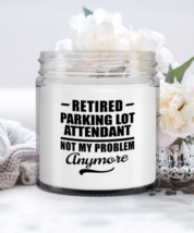 Parking Lot Attendant Retirement Candle - Not My Problem Anymore - Funny 9 oz  - £16.04 GBP