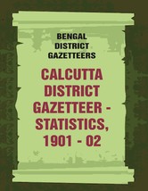 Bengal District Gazetteers: Calcutta District Gazetteer - Statistics, 1901 - 02  - £19.64 GBP