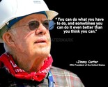 JIMMY CARTER &quot;YOU CAN DO WHAT YOU HAVE &quot; QUOTE PHOTO PRINT IN ALL SIZES - $8.90+