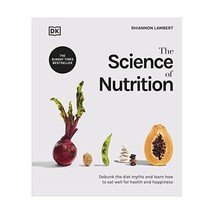 The Science of Nutrition: Debunk the Diet Myths and Learn How to Eat Well for He - $23.00