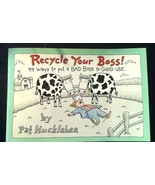 Recycle Your Boss: 99 Ways to Put a Bad Boss to Good Use by Pat Hucklebe... - $10.31