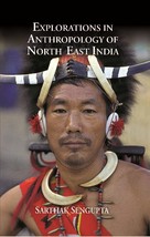 Explorations in Anthropology of North East India [Hardcover] - £22.70 GBP