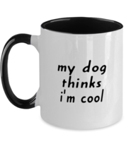 Dog Mugs My Dog Thinks I&#39;m Cool Black-2T-Mug  - £14.05 GBP