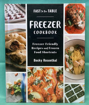 Fast to the Table Freezer Cookbook by Becky Rosenthal 2016 frozen food s... - £3.99 GBP