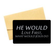 Motivational Christian Black Aluminum Card, He Would Love First, What Wo... - $16.78