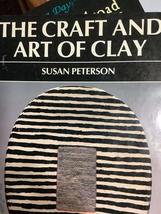 The Craft and Art of Clay [Paperback] Susan Peterson - £10.35 GBP