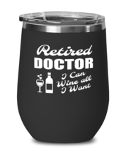 Wine Tumbler for Doctor Retirement - I Can Wine All I Want - Stemless  - £18.75 GBP