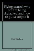 Flying scared; why we are being skyjacked and how to put a stop to it [Jan 01, 1 - £10.17 GBP