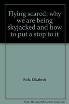 Flying scared; why we are being skyjacked and how to put a stop to it [Jan 01, 1 - £9.71 GBP