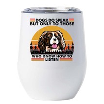 Funny Cavalier King Dogs Do Speak Wine Tumbler 12oz Cup Gift For Dog Mom Dog Dad - £17.79 GBP