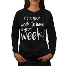 Wellcoda Good Week Have Womens Sweatshirt, Funny Casual Pullover Jumper - £23.02 GBP+