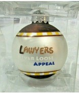 LAWYERS NEVER LOOSE THEIR APPEAL 3.5&quot; Glass Ball Ornament by Kurt S. Adler - £31.28 GBP