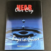 Hear Our Cry : Boys in Crisis by Paul D. Slocumb (2004, Paperback) - £5.43 GBP