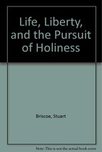Life, Liberty, and the Pursuit of Holiness Briscoe, Stuart and Briscoe, Jill - £11.79 GBP