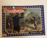 Hamilton Vs Burt Americana Trading Card Starline #216 - $1.97