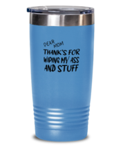 Mom Tumbler Dear Mom Thanks For Wiping  My Ass LtBlue-T-20oz  - £23.13 GBP