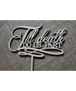 Till Death Do Us Part Cake Topper Wedding Anniversary Laser Cut HandMade... - $14.64