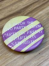 I Favor The Two Party System Friday Saturday Novelty Button Flare 80s Re... - $7.91