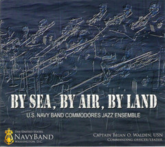 New! The United States Navy Band Commodores Jazz Ensemble - By Sea,Air,Land [Cd] - £11.87 GBP