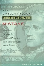 The Sixteen-Trillion-Dollar Mistake [Paperback] Jansson, Bruce S. - £3.71 GBP