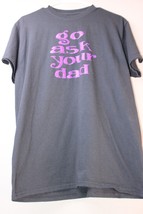 Go Ask Your Dad Tee Shirt Black with purple glitter letters Sz Medium - $9.39