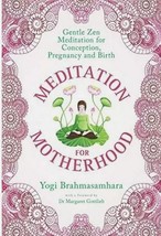 Meditation for Motherhood: Zen Meditation for Conception, Pregnancy, and Birth - £3.62 GBP