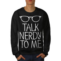 Wellcoda Talk Geeky To Me Mens Sweatshirt, Geek Casual Pullover Jumper - £24.11 GBP+