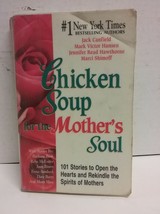 Chicken Soup for the Mother&#39;s Soul: 101 Stories to Open the Hearts and Rekindle  - £2.32 GBP