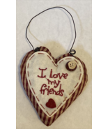 Primitive Heart Valentine Fabric “I Love My Friends” 7” W/Wire Hanger - $189.87 MXN