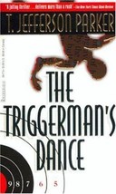 The Triggerman&#39;s Dance by T. Jefferson Parker (1998, Mass Market, Reprint) - £0.78 GBP