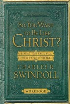 So, You Want to Be Like Christ: Eight Essentials to Get You There Swindo... - $9.89