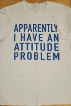 Apparently I Have An &quot;Attitude&quot; Problem Graphic Tee Size Medium - £7.85 GBP