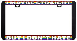 I MAYBE STRAIGHT BUT I DON&#39;T HATE GAY LESBIAN LGBTQ RAINBOW LICENSE PLAT... - £5.93 GBP