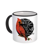 Those We Love Walk Beside Us Cardinal : Gift Mug Bird Grieving Lost Love... - £12.74 GBP