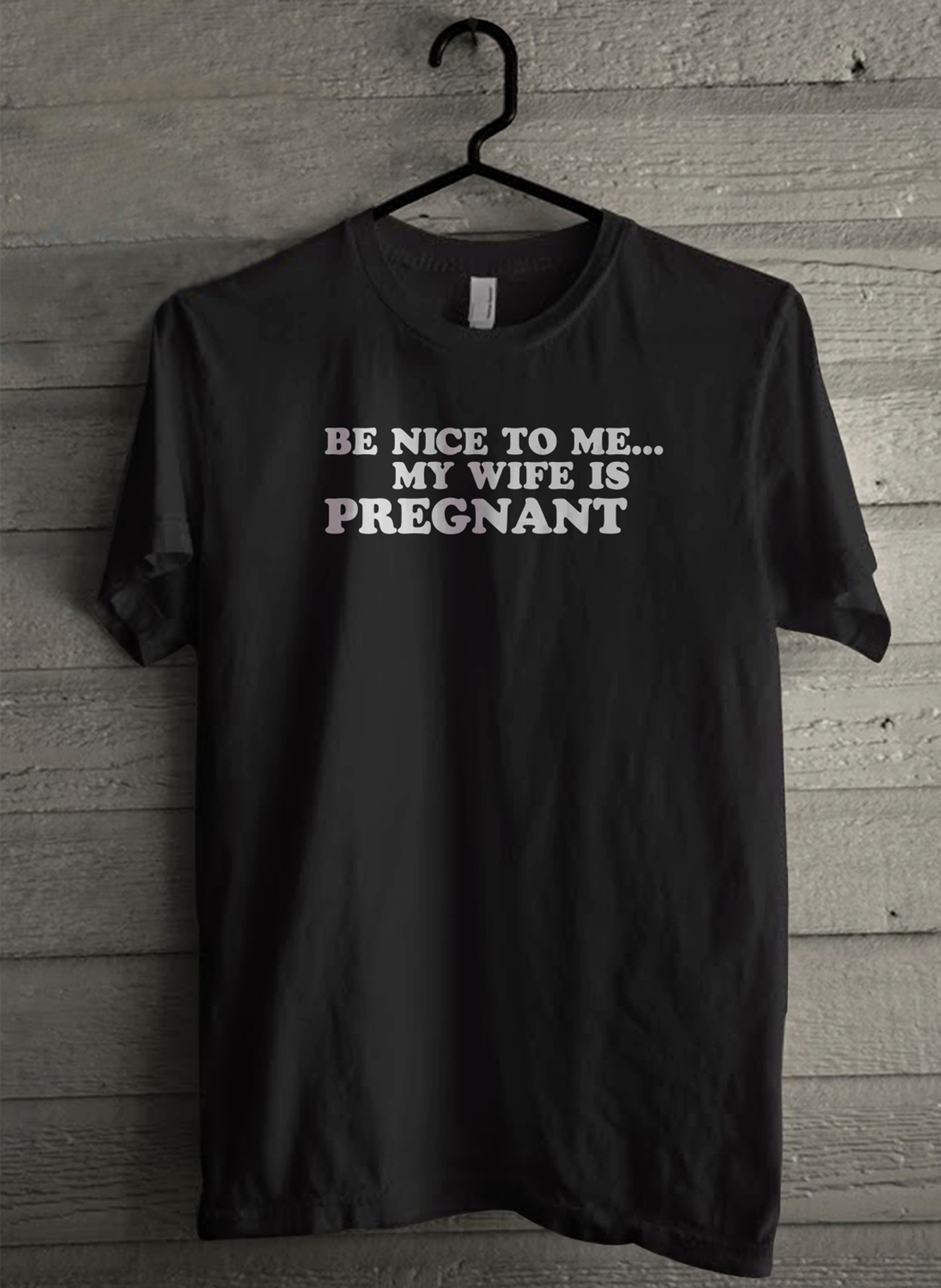 Be nice to me my wife is pregnant Men's T-Shirt - Custom (3023) - $19.12 - $21.82