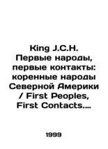 King J.C.H. First Peoples, First Contact: Indigenous Peoples of North America  F - £234.44 GBP