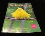 Birds &amp; Blooms Magazine February/March 2019 Ten Cutest Birds - £7.07 GBP