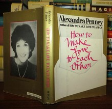 Penney, Alexandra How To Make Love To Each Other 1st Edition 1st Printing - £52.21 GBP