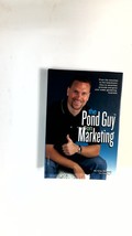 The Pond Guy on Marketing (From the trenches to the boardroom; How to advertis.. - £9.65 GBP