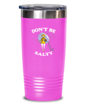 Funny Tumbler Dont Be Salty Woman Pink-T-20oz  - £24.01 GBP