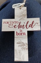 P Graham Dunn  Wood Christmas Ornament cross for unto us a child is born... - $4.95