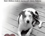 My Dog Has Cancer. What Can I Do? : Nola&#39;s Wellness Guide and Journey wi... - $2.84