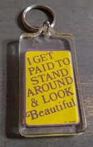 I Get Paid to Stand Around &amp; Look Beautiful 1980s Quote Saying Acrylic K... - $16.70