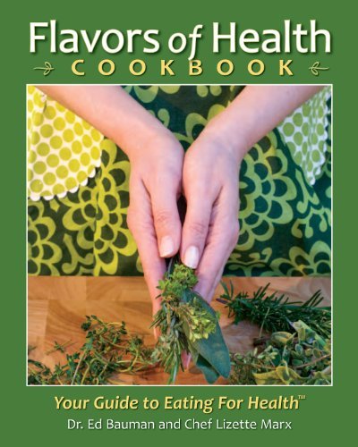 Flavors of Health Cookbook [Paperback] Ed Bauman, Ph.D.; Lizette Marx, N.C. - $24.75