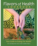 Flavors of Health Cookbook [Paperback] Ed Bauman, Ph.D.; Lizette Marx, N.C. - £18.59 GBP