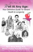 You Can Be...Well at Any Age: Your Definitive Guide to Vibrant Health Wh... - £10.94 GBP