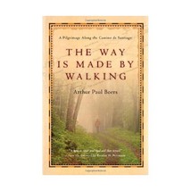 The Way Is Made by Walking  A Pilgrimage Along the Camino de Santiago Boers, Ar - £18.01 GBP