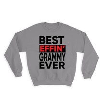 Best Effin GRAMMY Ever : Gift Sweatshirt Family Funny Joke F*cking Grandma Grand - £23.21 GBP