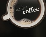 But First Coffee, Vinyl Decal Sticker, waterproof durable removal, 3 inches - $2.96