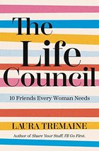 The Life Council: 10 Friends Every Woman Needs [Paperback] Tremaine, Laura - $9.88